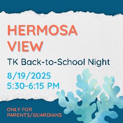 Hermosa View - TK Back-to-School Night on 8/19/2025 from 5:30-6:15 PM